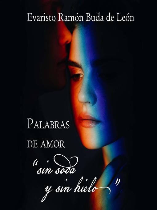 Title details for Palabras de amor "sin soda y sin hielo" by Evaristo Buda de León - Wait list
